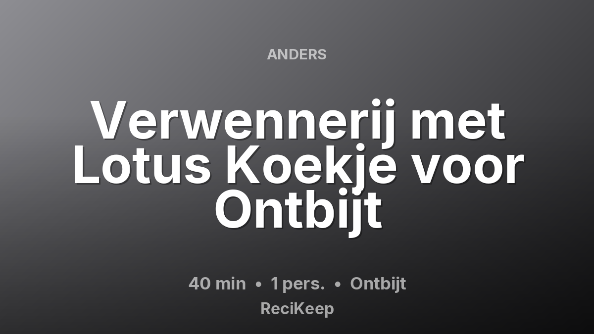 Receptkaart Verwennerij met Lotus Koekje voor Ontbijt – Ontbijt