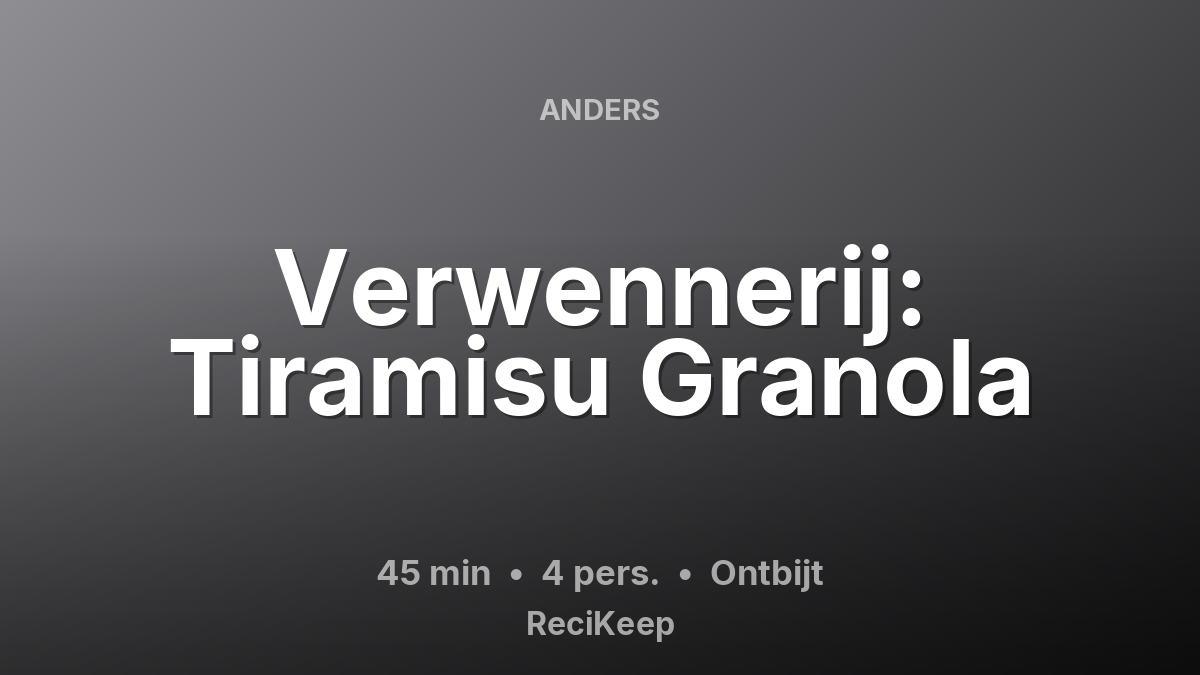 Receptkaart Verwennerij: Tiramisu Granola – Ontbijt