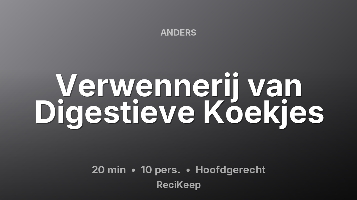 Receptkaart Verwennerij van Digestieve Koekjes – Hoofdgerecht