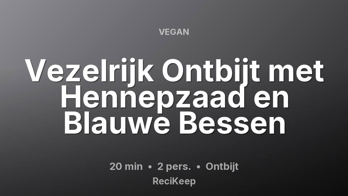 Receptkaart Vezelrijk Ontbijt met Hennepzaad en Blauwe Bessen – Ontbijt