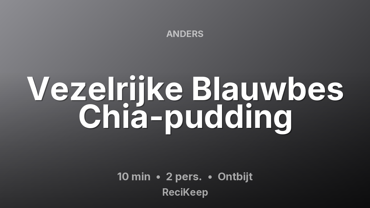 Receptkaart Vezelrijke Blauwbes Chia-pudding – Ontbijt