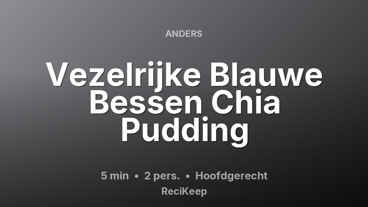 Receptkaart Vezelrijke Blauwe Bessen Chia Pudding – Hoofdgerecht