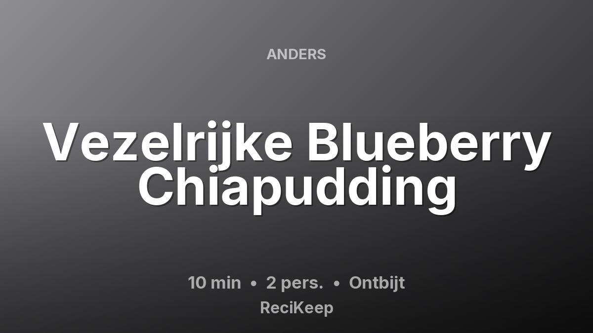 Receptkaart Vezelrijke Blueberry Chiapudding – Ontbijt