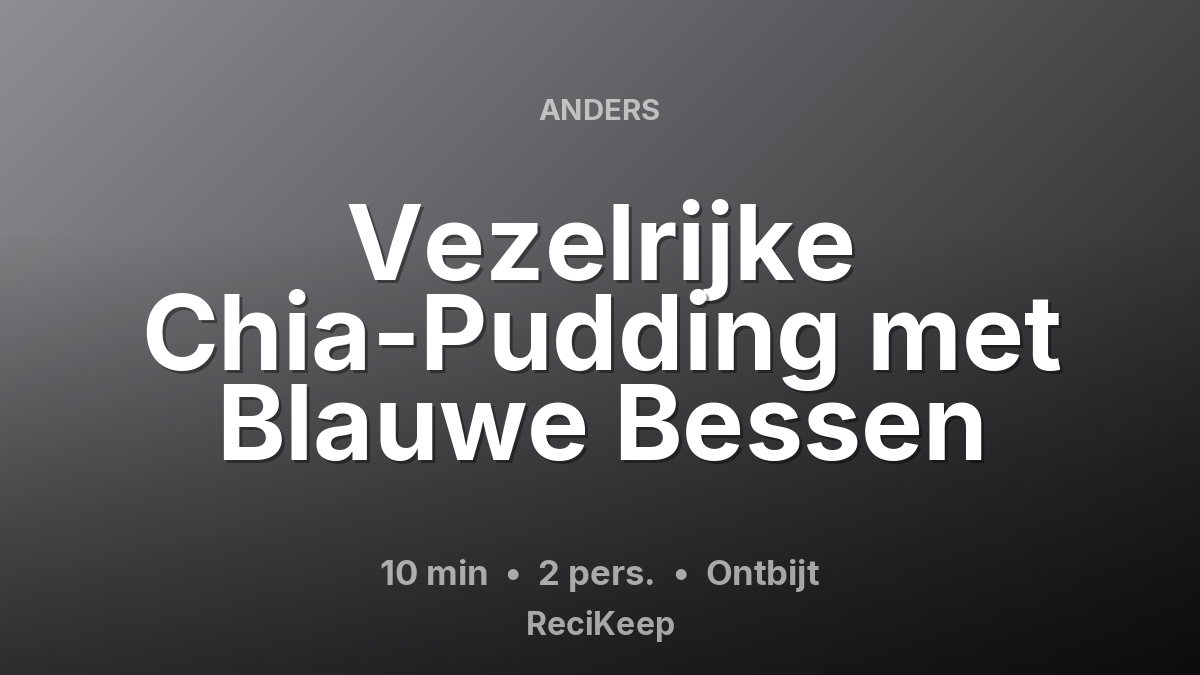 Receptkaart Vezelrijke Chia-Pudding met Blauwe Bessen – Ontbijt