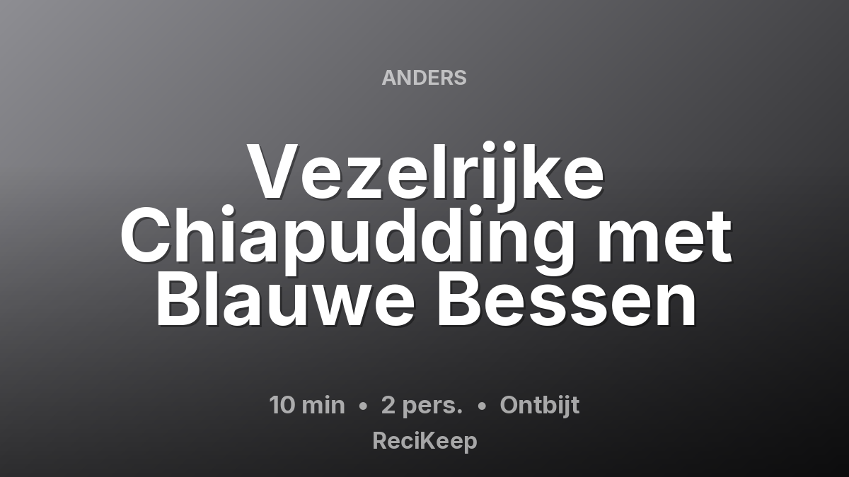 Receptkaart Vezelrijke Chiapudding met Blauwe Bessen – Ontbijt