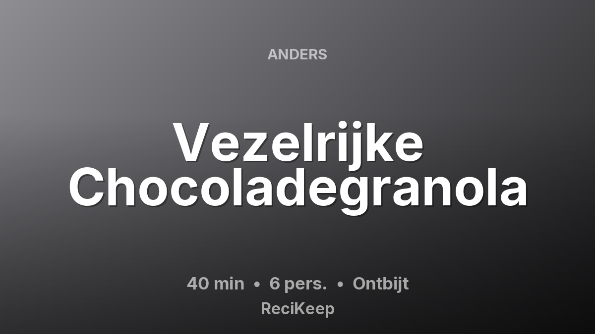 Receptkaart Vezelrijke Chocoladegranola – Ontbijt