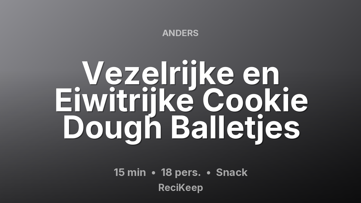 Receptkaart Vezelrijke en Eiwitrijke Cookie Dough Balletjes – Snack
