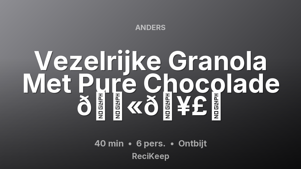 Receptkaart Vezelrijke Granola Met Pure Chocolade 🍫🥣✨ – Ontbijt