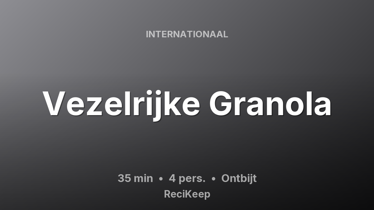 Receptkaart Vezelrijke Granola – Ontbijt