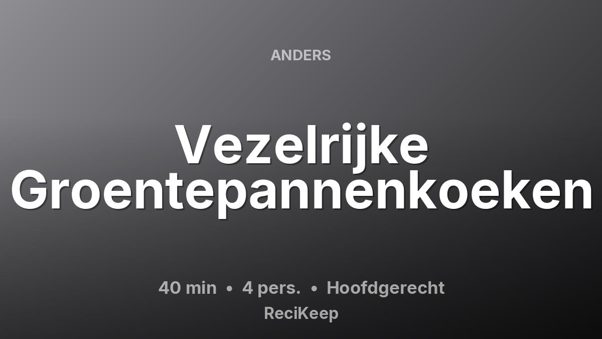 Receptkaart Vezelrijke Groentepannenkoeken – Hoofdgerecht
