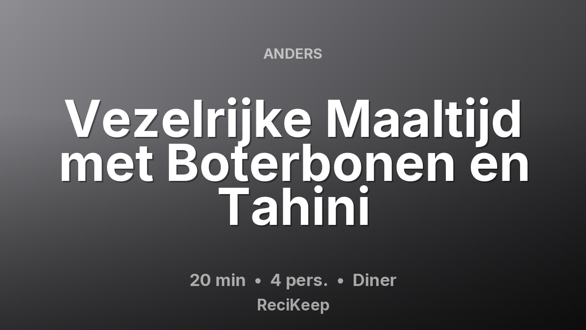 Receptkaart Vezelrijke Maaltijd met Boterbonen en Tahini – Diner