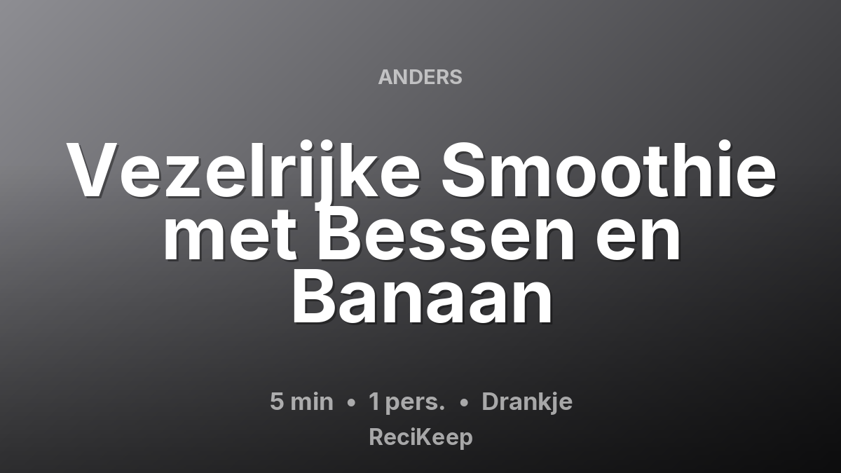 Receptkaart Vezelrijke Smoothie met Bessen en Banaan – Drankje