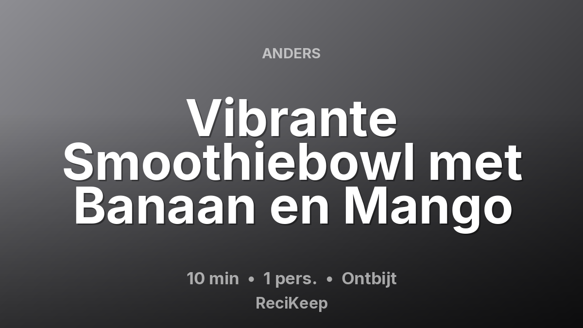 Receptkaart Vibrante Smoothiebowl met Banaan en Mango – Ontbijt