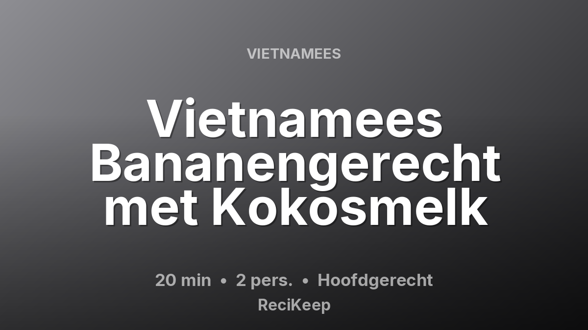 Receptkaart Vietnamees Bananengerecht met Kokosmelk – Hoofdgerecht
