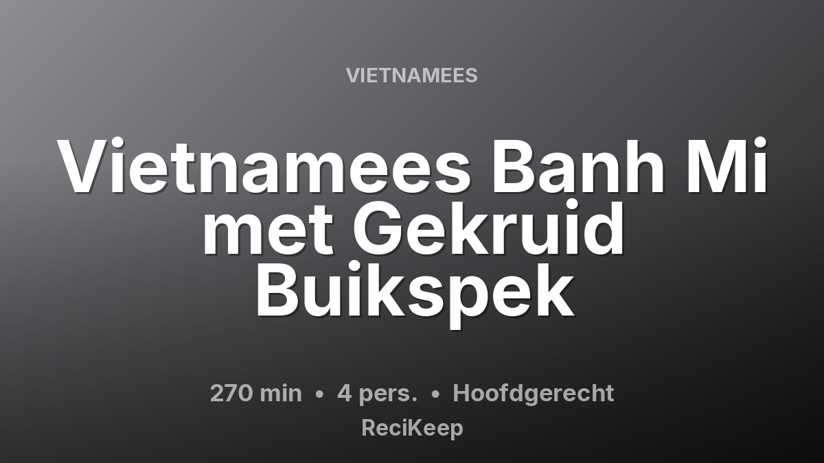 Receptkaart Vietnamees Banh Mi met Gekruid Buikspek – Hoofdgerecht