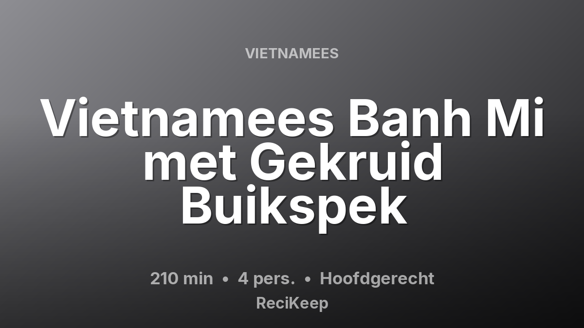 Receptkaart Vietnamees Banh Mi met Gekruid Buikspek – Hoofdgerecht