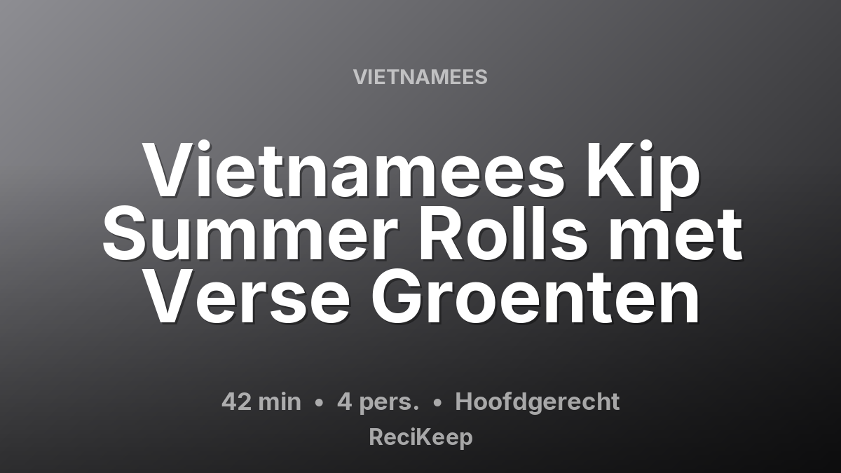 Receptkaart Vietnamees Kip Summer Rolls met Verse Groenten – Hoofdgerecht