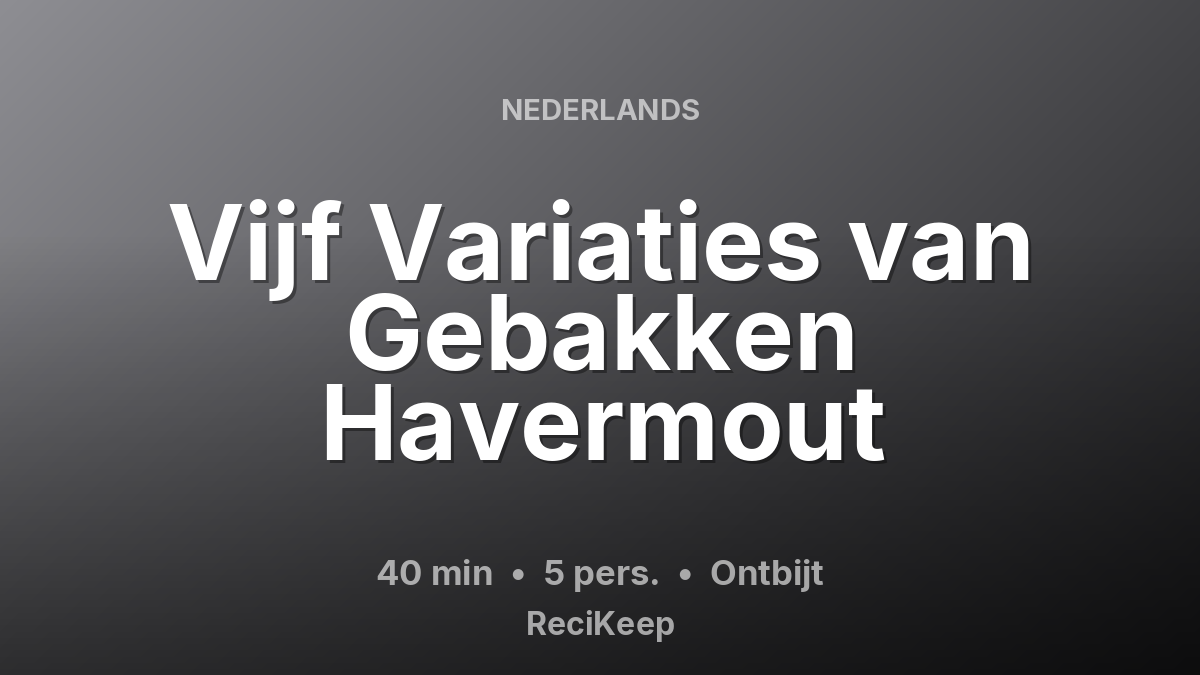 Receptkaart Vijf Variaties van Gebakken Havermout – Ontbijt