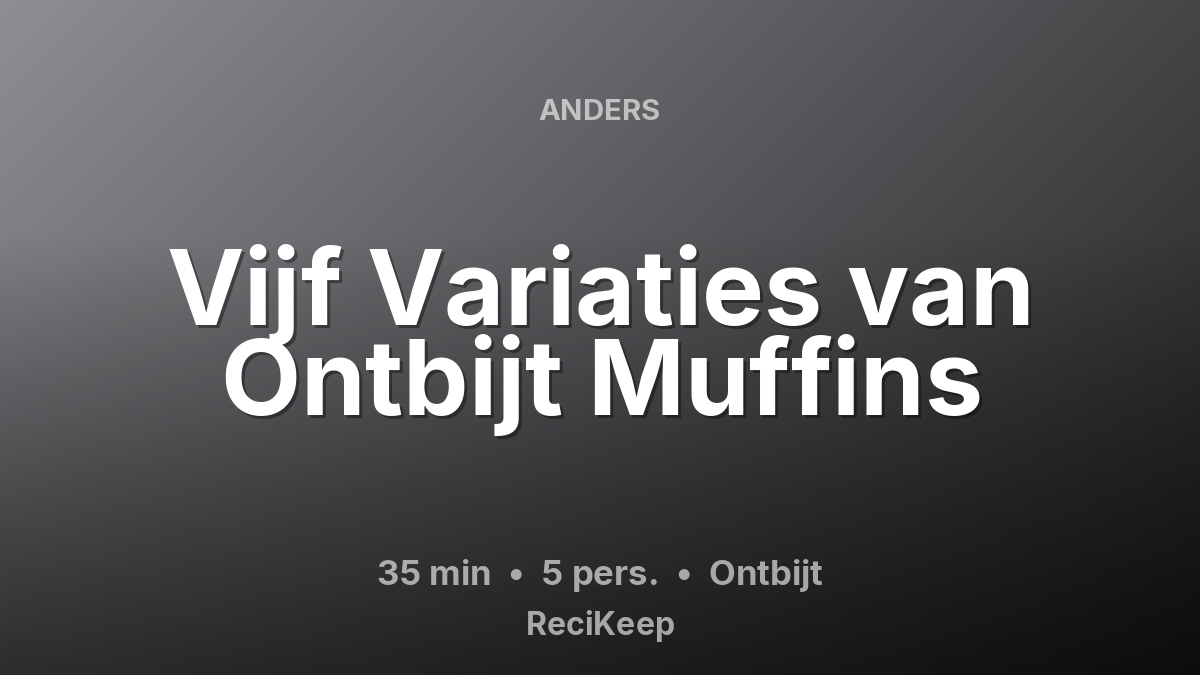 Receptkaart Vijf Variaties van Ontbijt Muffins – Ontbijt