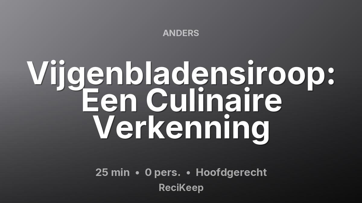Receptkaart Vijgenbladensiroop: Een Culinaire Verkenning – Hoofdgerecht