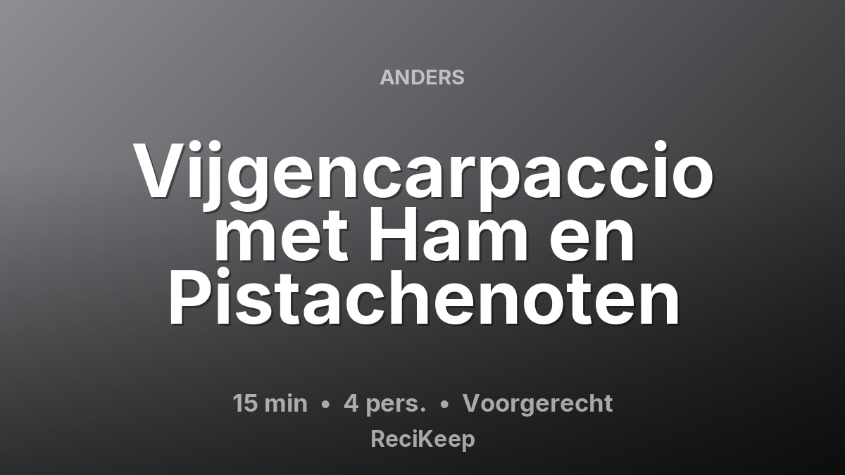 Receptkaart Vijgencarpaccio met Ham en Pistachenoten – Voorgerecht