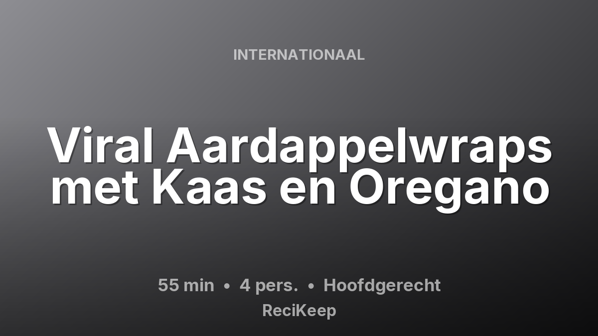 Receptkaart Viral Aardappelwraps met Kaas en Oregano – Hoofdgerecht