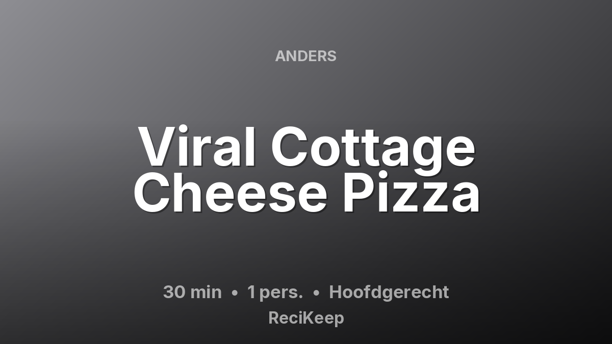 Receptkaart Viral Cottage Cheese Pizza – Hoofdgerecht