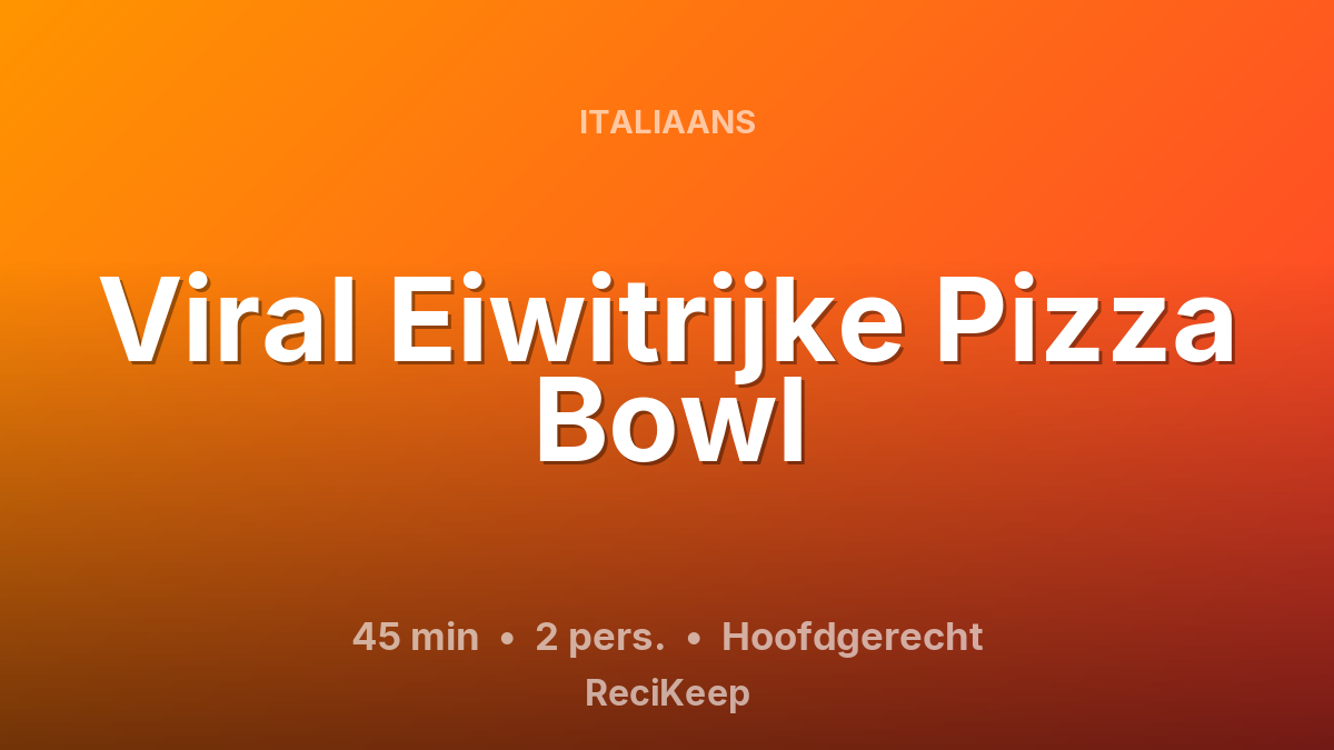 Receptkaart Viral Eiwitrijke Pizza Bowl – Hoofdgerecht