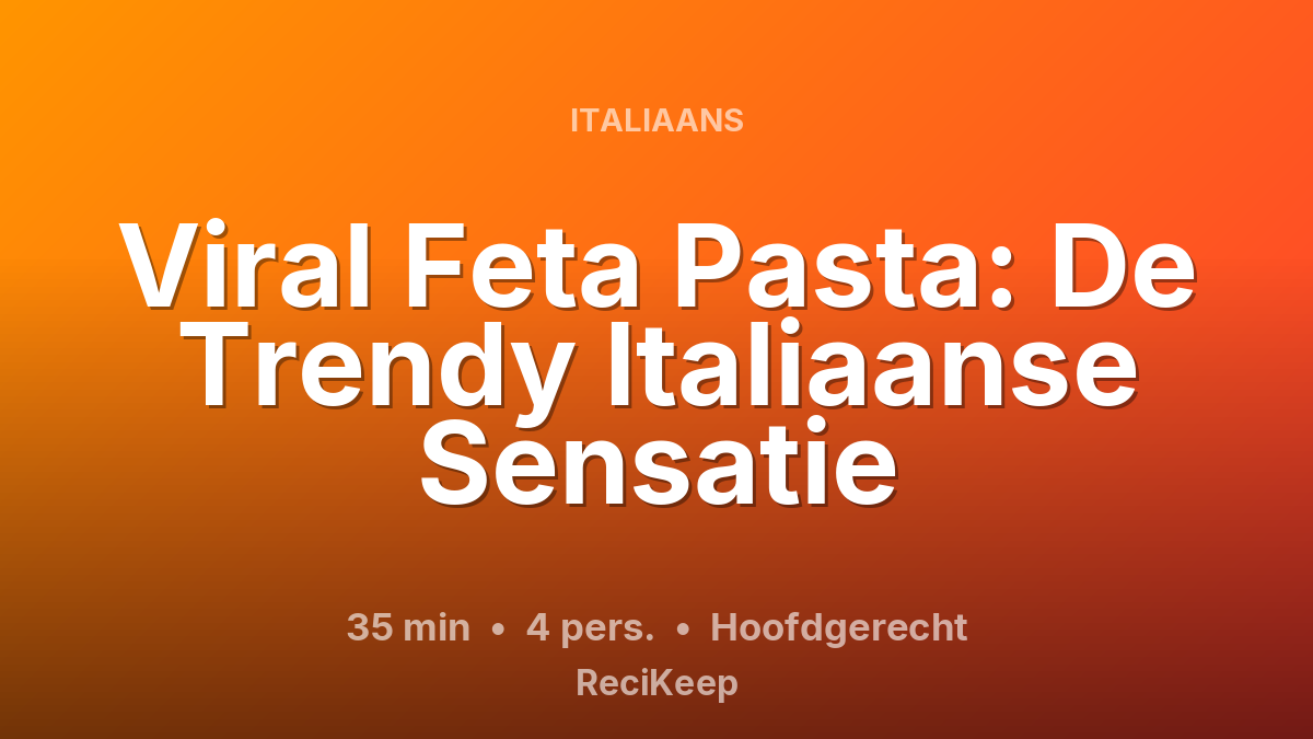 Receptkaart Viral Feta Pasta: De Trendy Italiaanse Sensatie – Hoofdgerecht