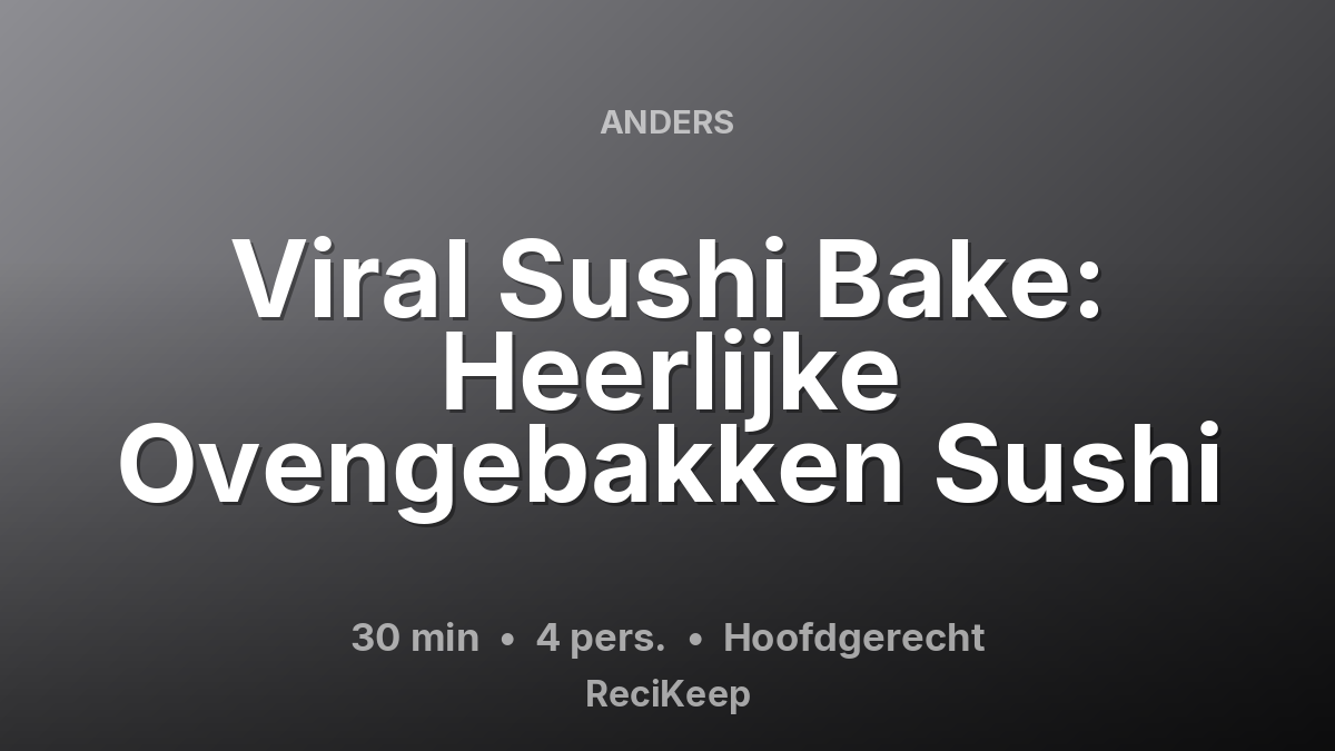 Receptkaart Viral Sushi Bake: Heerlijke Ovengebakken Sushi – Hoofdgerecht