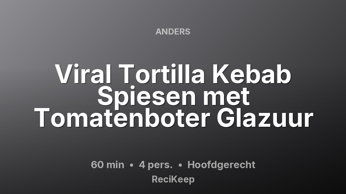 Receptkaart Viral Tortilla Kebab Spiesen met Tomatenboter Glazuur – Hoofdgerecht