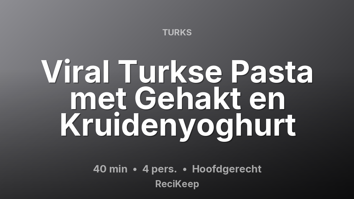 Receptkaart Viral Turkse Pasta met Gehakt en Kruidenyoghurt – Hoofdgerecht