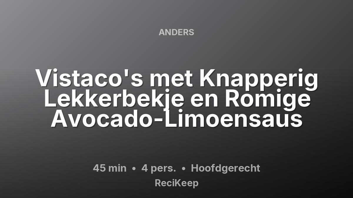 Receptkaart Vistaco's met Knapperig Lekkerbekje en Romige Avocado-Limoensaus – Hoofdgerecht