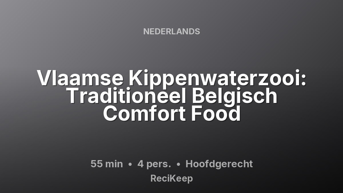 Receptkaart Vlaamse Kippenwaterzooi: Traditioneel Belgisch Comfort Food – Hoofdgerecht