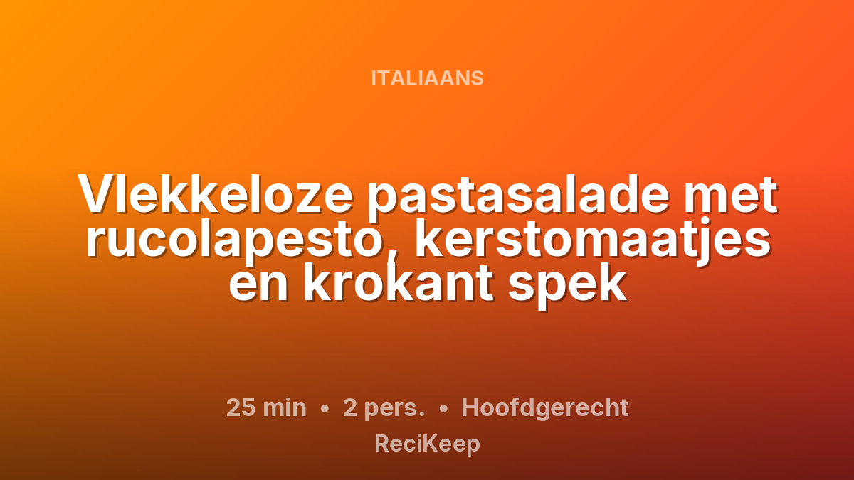 Receptkaart Vlekkeloze pastasalade met rucolapesto, kerstomaatjes en krokant spek – Hoofdgerecht