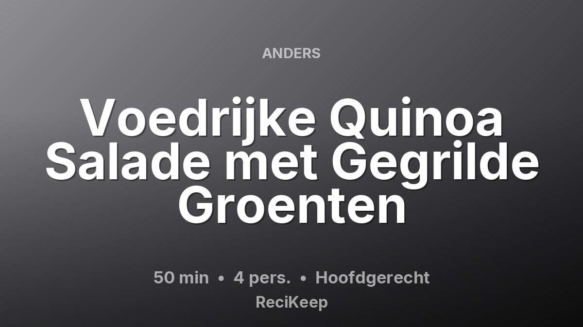 Receptkaart Voedrijke Quinoa Salade met Gegrilde Groenten – Hoofdgerecht