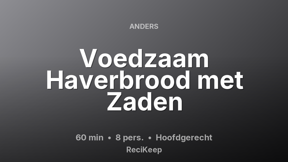 Receptkaart Voedzaam Haverbrood met Zaden – Hoofdgerecht