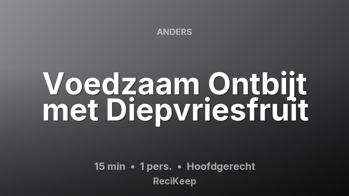 Receptkaart Voedzaam Ontbijt met Diepvriesfruit – Hoofdgerecht