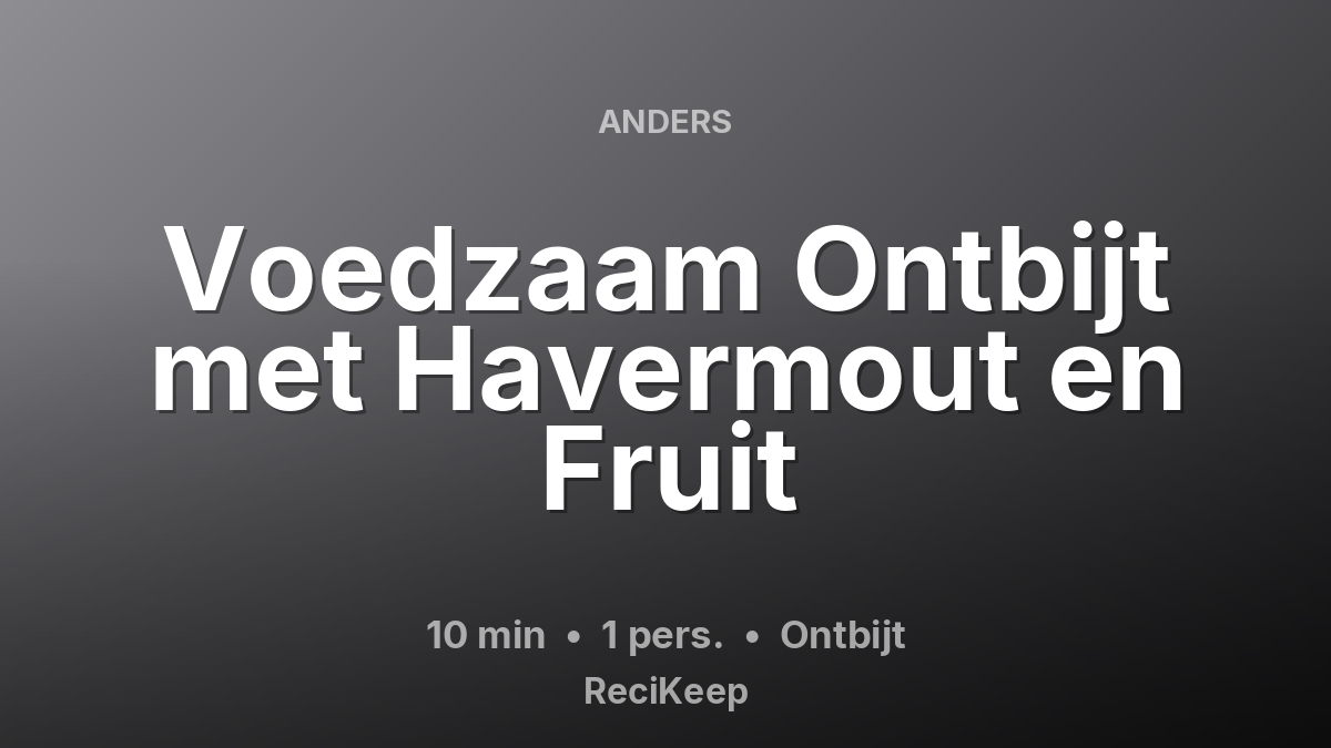 Receptkaart Voedzaam Ontbijt met Havermout en Fruit – Ontbijt