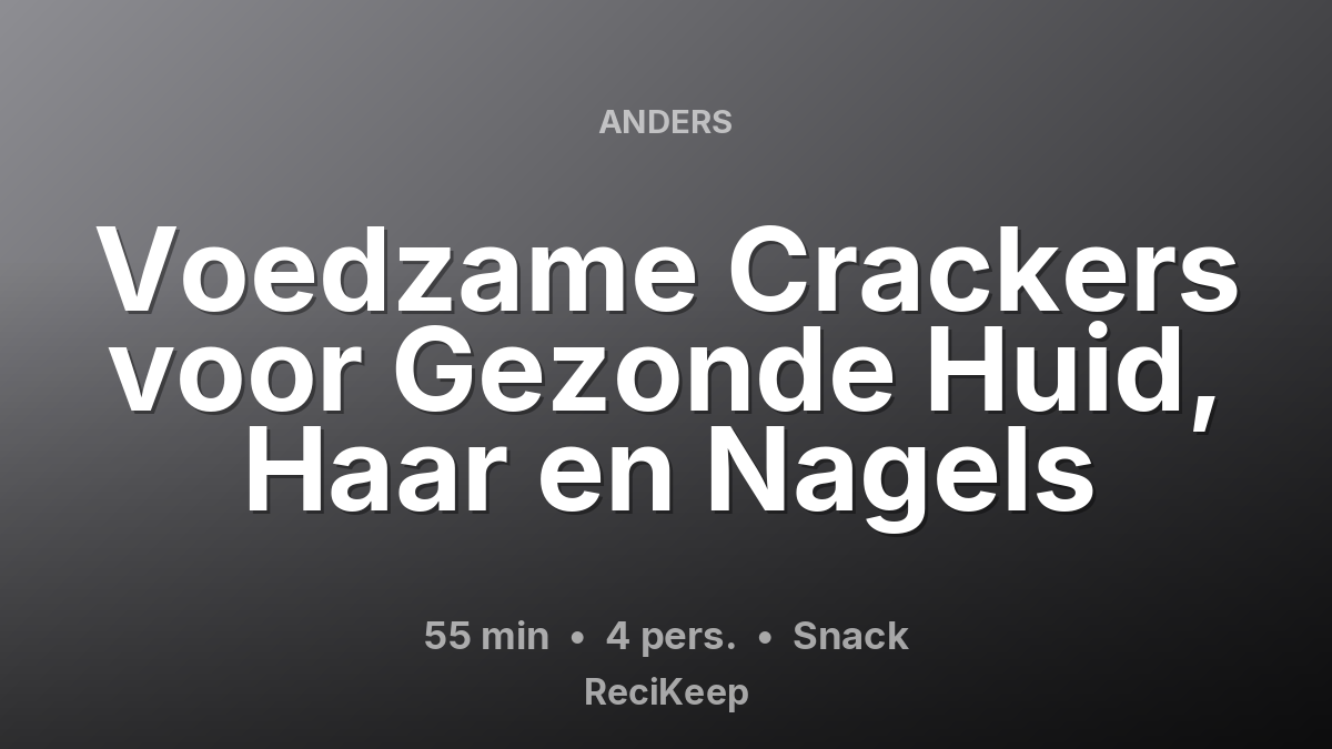 Receptkaart Voedzame Crackers voor Gezonde Huid, Haar en Nagels – Snack