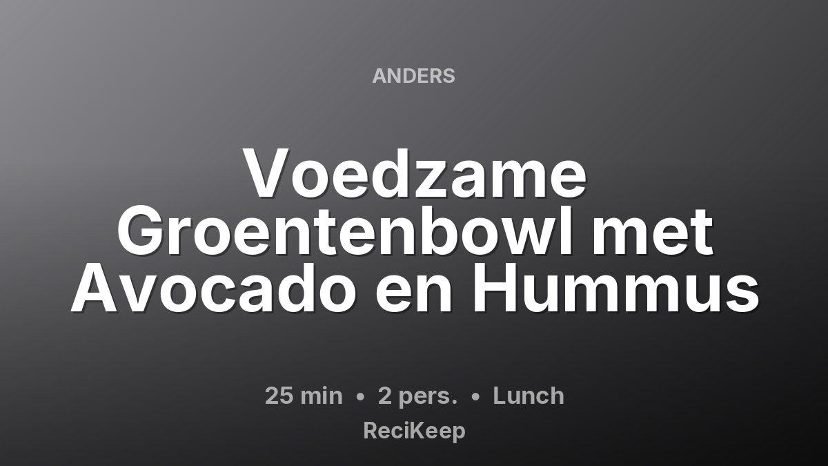 Receptkaart Voedzame Groentenbowl met Avocado en Hummus – Lunch