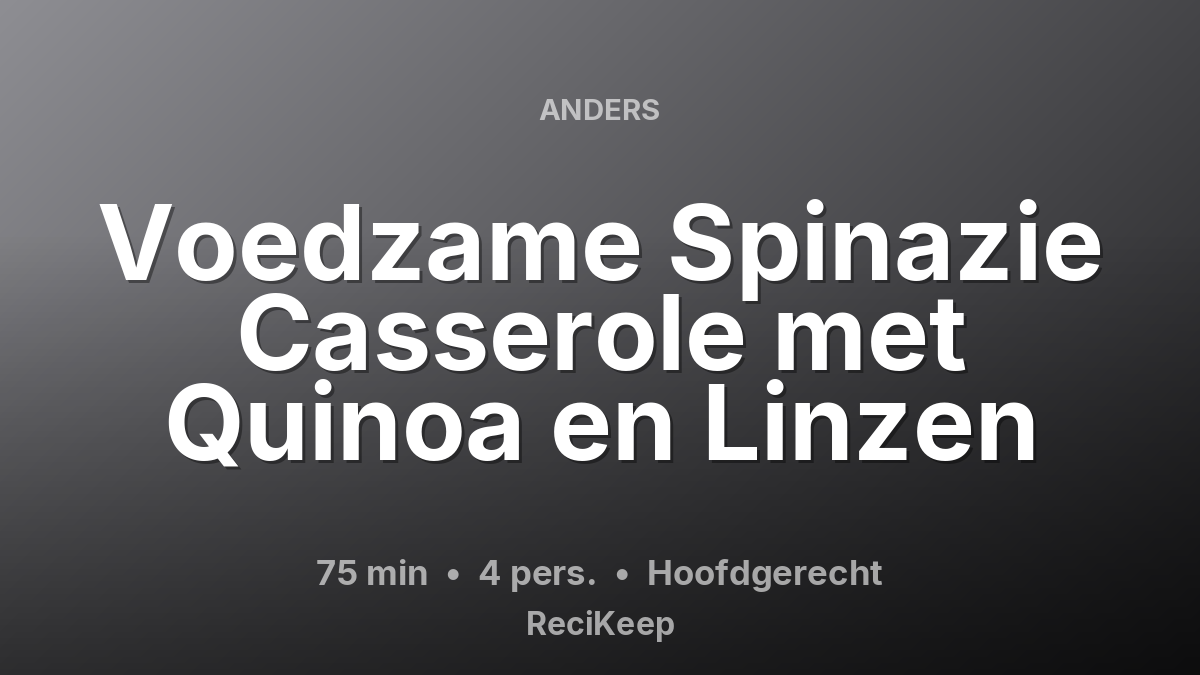 Receptkaart Voedzame Spinazie Casserole met Quinoa en Linzen – Hoofdgerecht