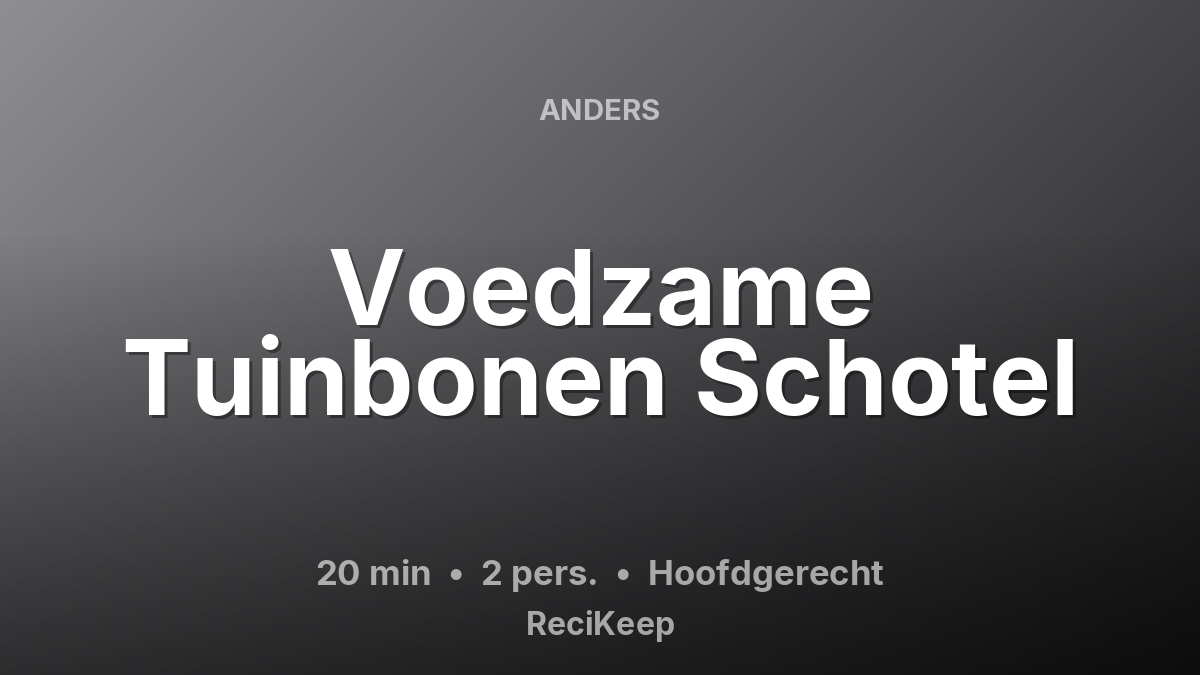 Receptkaart Voedzame Tuinbonen Schotel – Hoofdgerecht