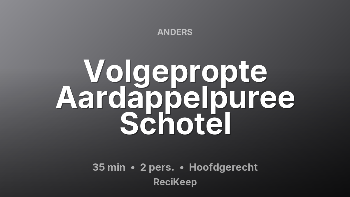 Receptkaart Volgepropte Aardappelpuree Schotel – Hoofdgerecht