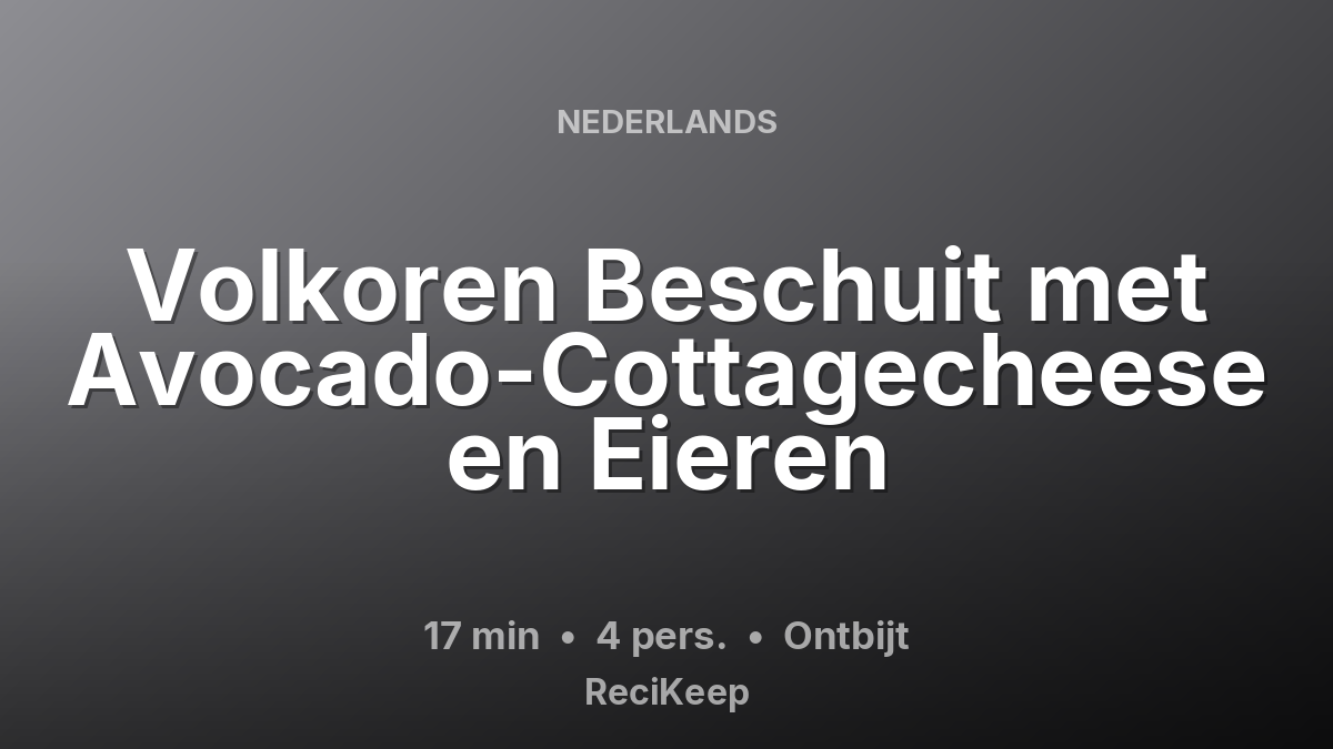 Receptkaart Volkoren Beschuit met Avocado-Cottagecheese en Eieren – Ontbijt
