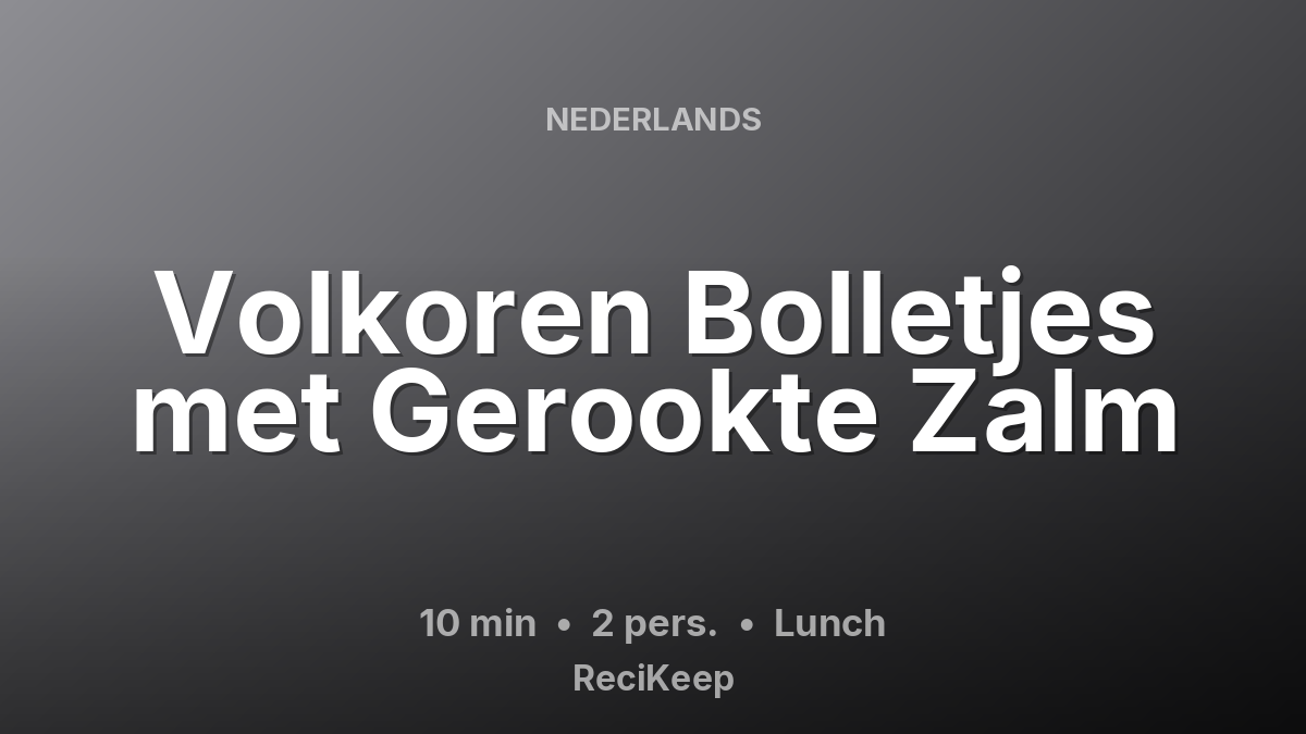Receptkaart Volkoren Bolletjes met Gerookte Zalm – Lunch