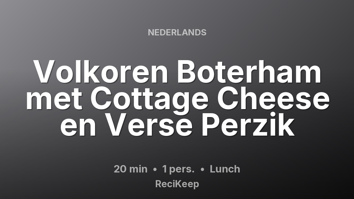 Receptkaart Volkoren Boterham met Cottage Cheese en Verse Perzik – Lunch