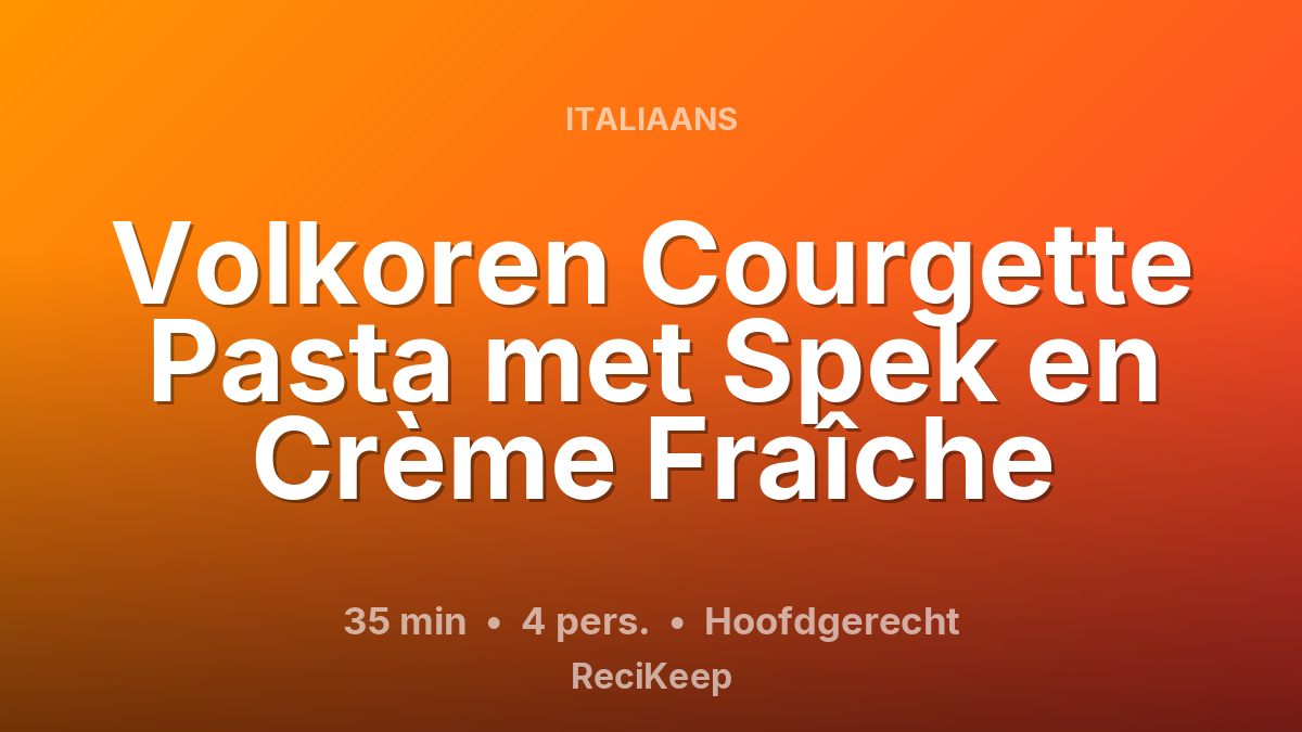 Receptkaart Volkoren Courgette Pasta met Spek en Crème Fraîche – Hoofdgerecht