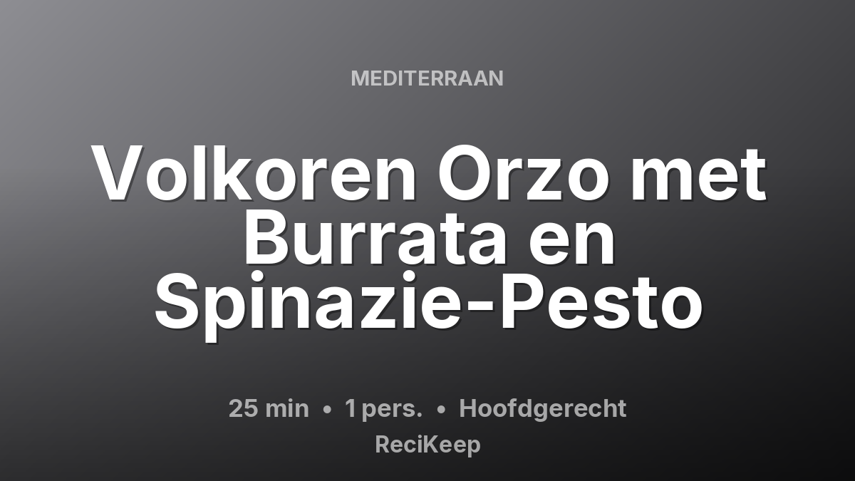 Receptkaart Volkoren Orzo met Burrata en Spinazie-Pesto – Hoofdgerecht