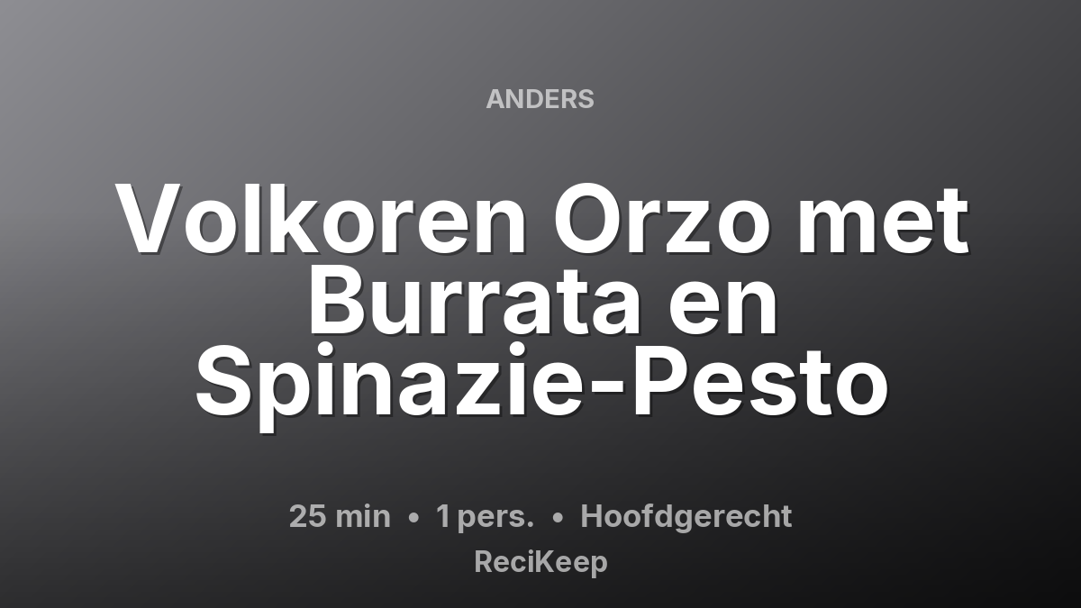 Receptkaart Volkoren Orzo met Burrata en Spinazie-Pesto – Hoofdgerecht